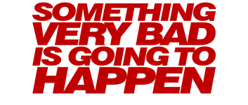 Something Very Bad Is Going to Happen